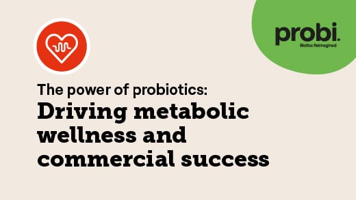 The power of probiotics: Driving metabolic wellness and commercial success