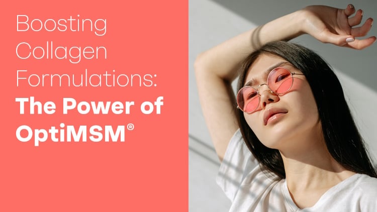 Elevate Your Collagen Formulations with OptiMSM®