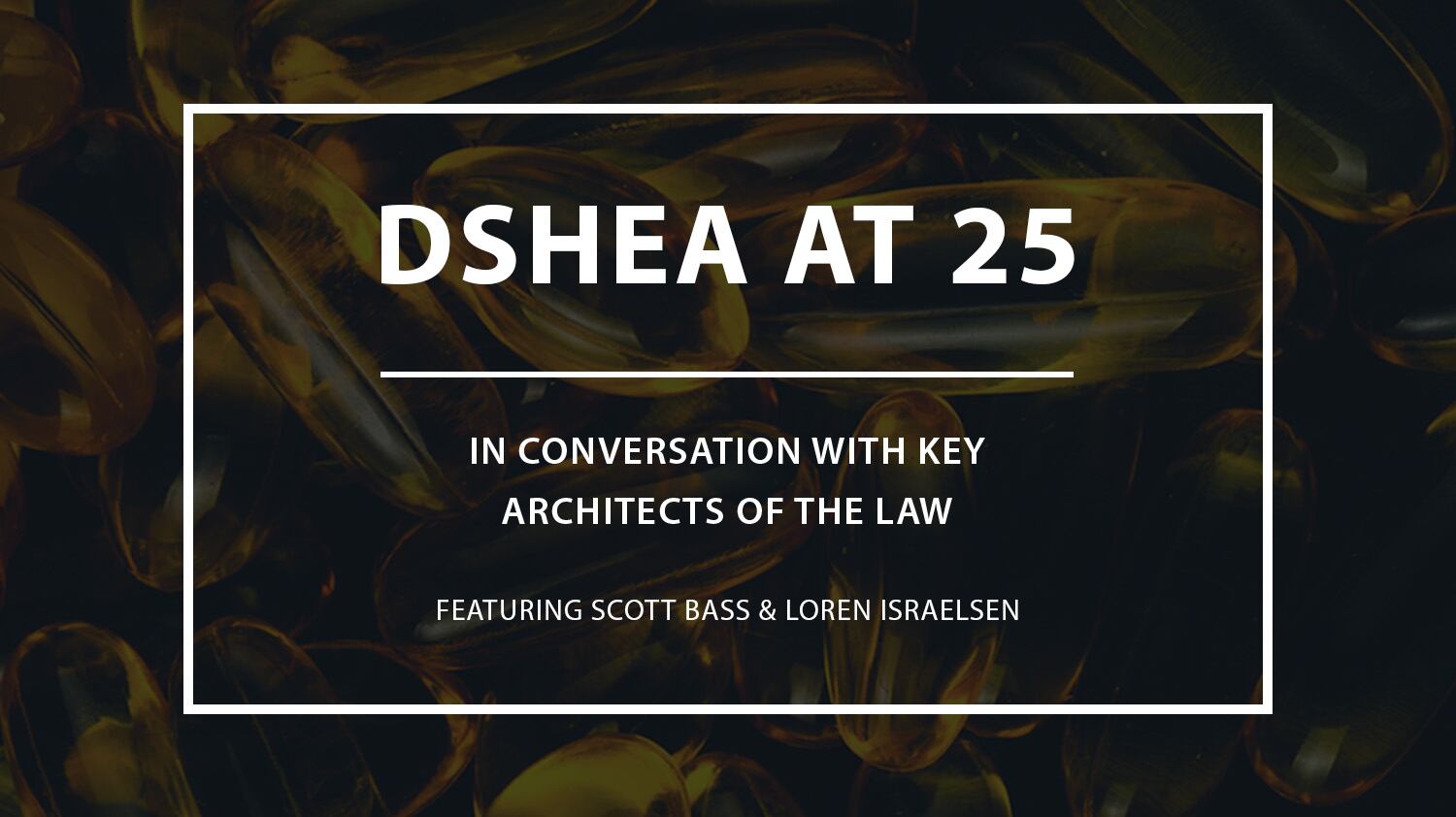 DSHEA-at-25-In-conversation-with-Scott-Bass-and-Loren-Israelsen.jpg
